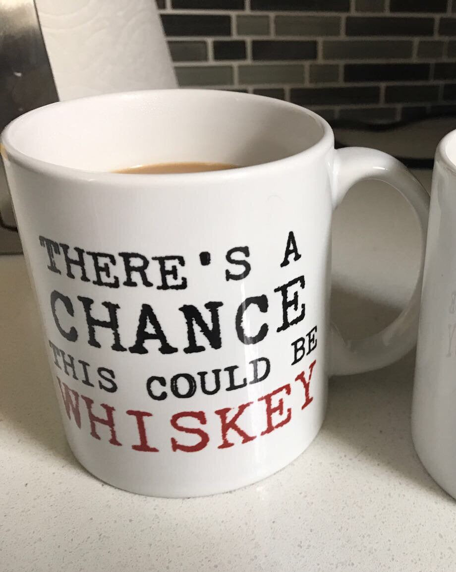 There is a Chance this Could be Whiskey Mug