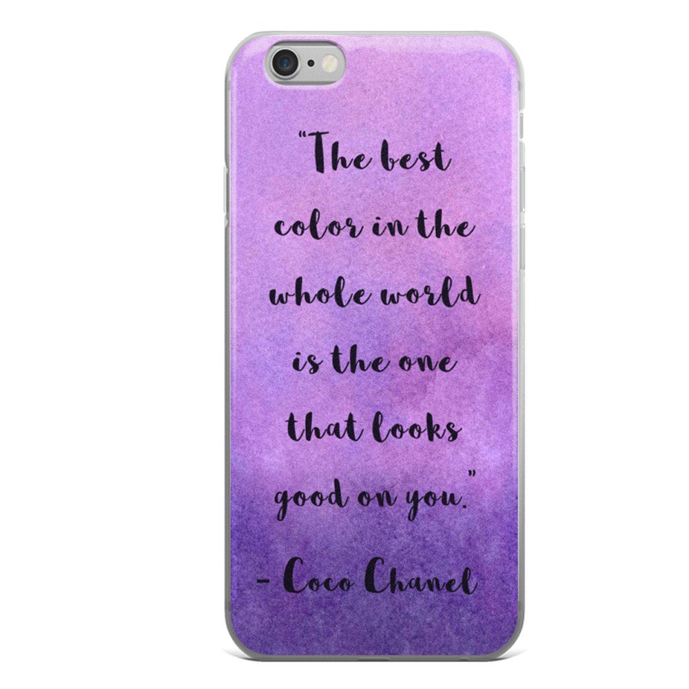 The best colour in the whole world is the one that looks good on you - Coco Chanel Phone Case