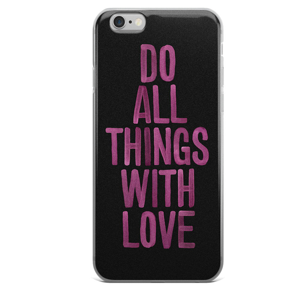 Do All Things With Love Phone Case