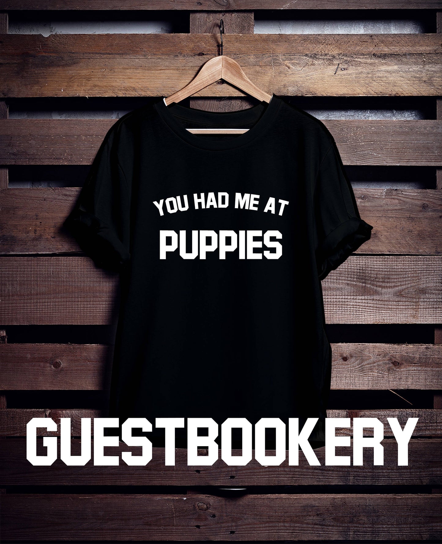 You Had Me At Puppies T-Shirt