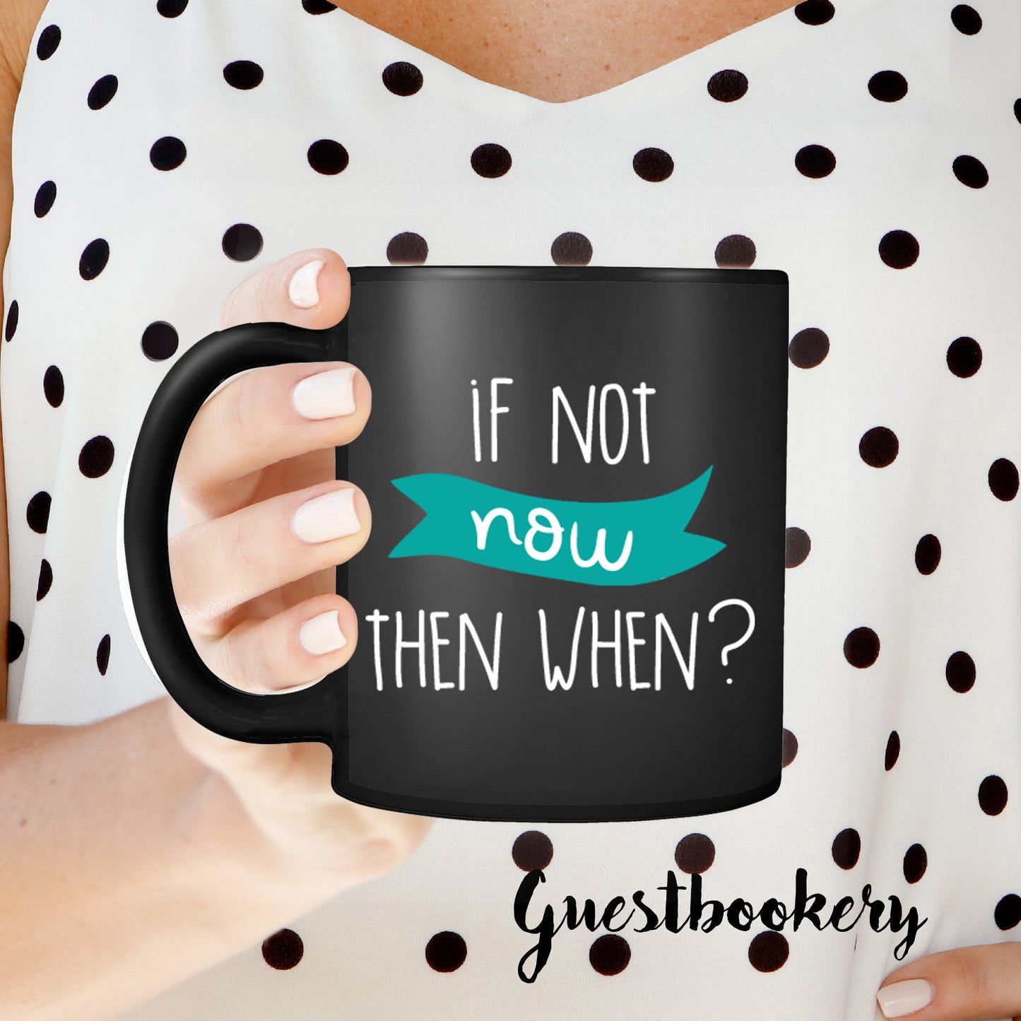 If Not Now Then When Mug