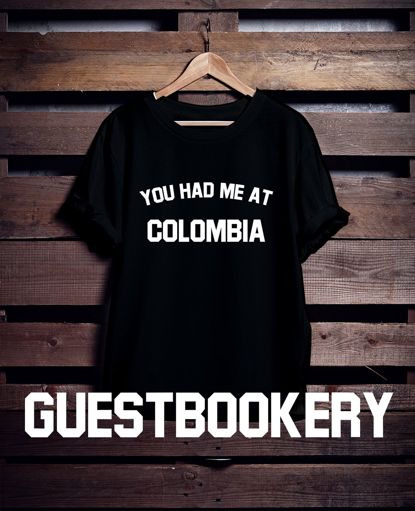 You Had Me At Colombia T-Shirt