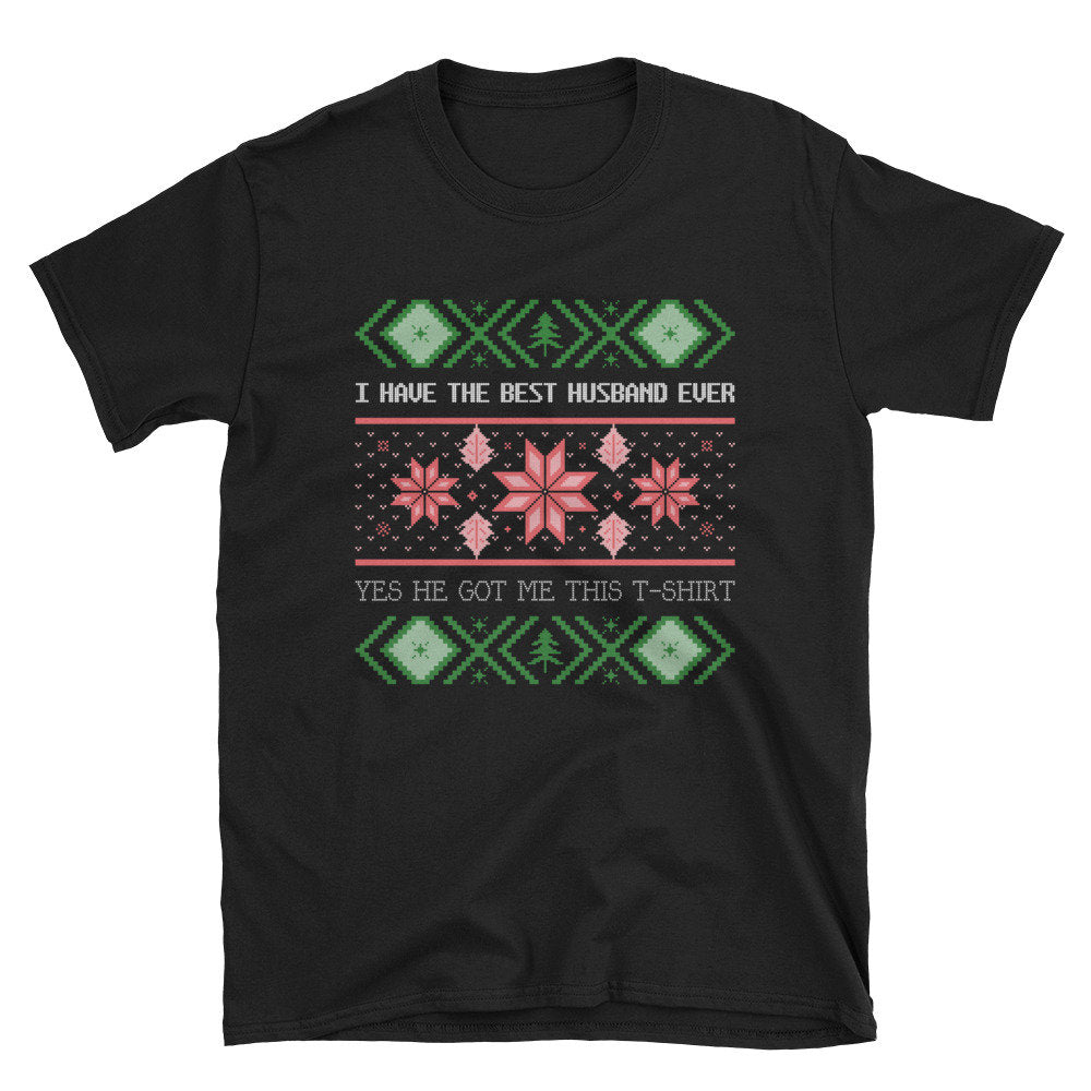 I have the best husband ever Yes he got me this shirt Christmas T-shirt