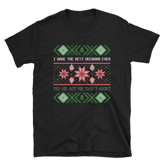 I have the best husband ever Yes he got me this shirt Christmas T-shirt