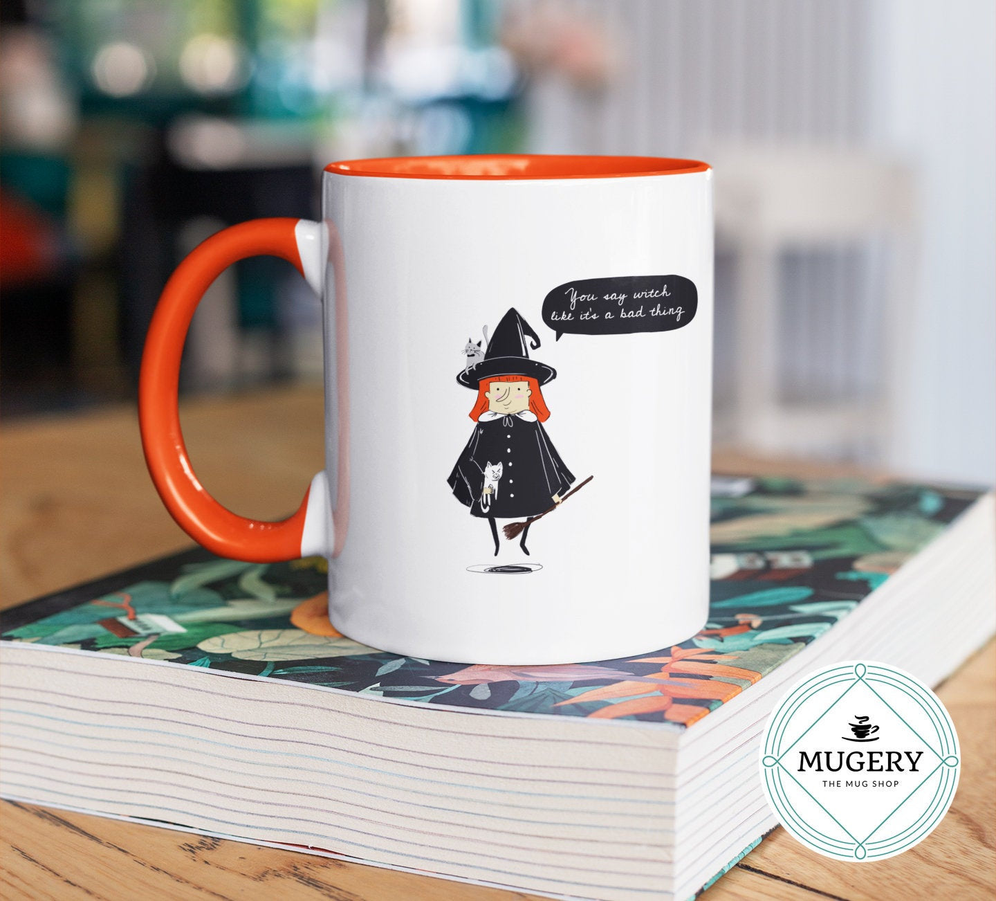 You Say Witch like It's a Bad Thing Mug