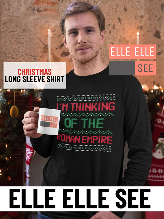 I'm thinking of The Roman Empire - Ugly Christmas Long Sleeve Shirt - Ugly Christmas Shirt - Christmas Shirt -Funny Christmas -Roman Empire