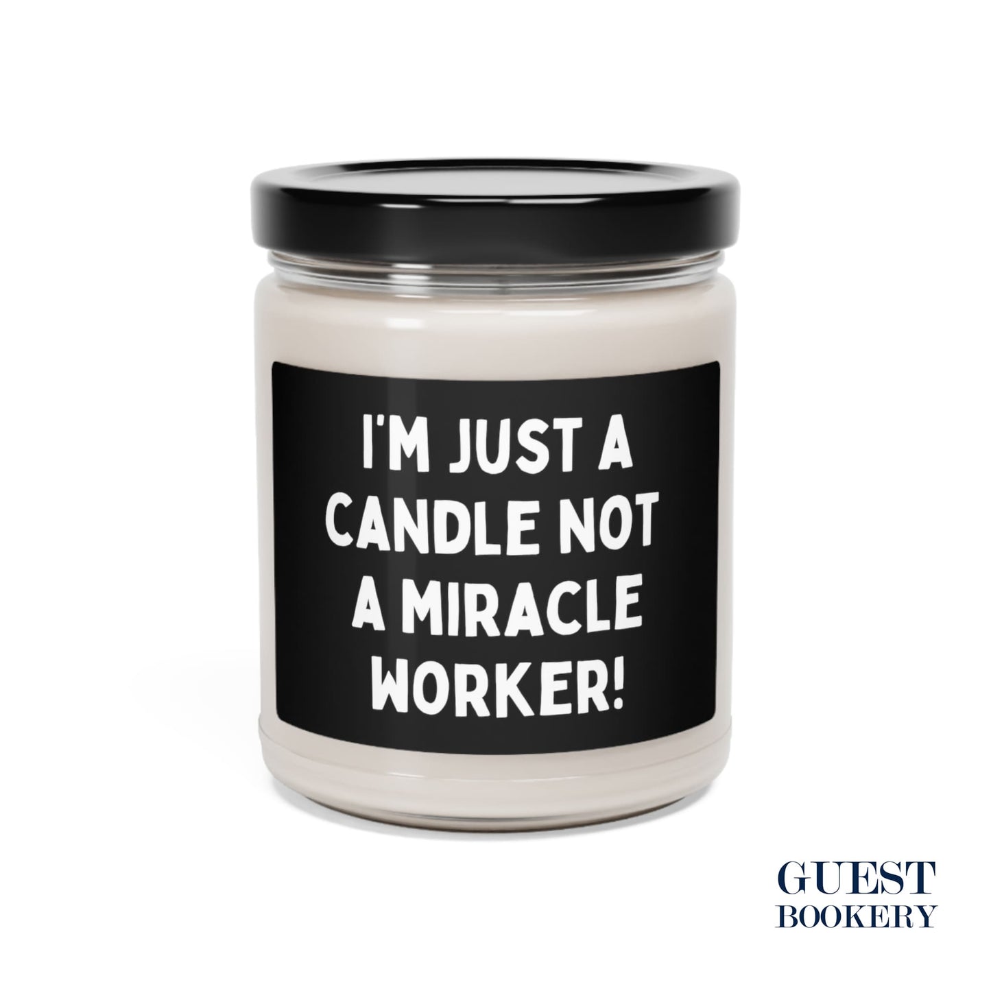 I'm Just a Candle, Not a Miracle Worker Candle