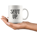 Load image into Gallery viewer, SHUT UP MUG - Guestbookery
