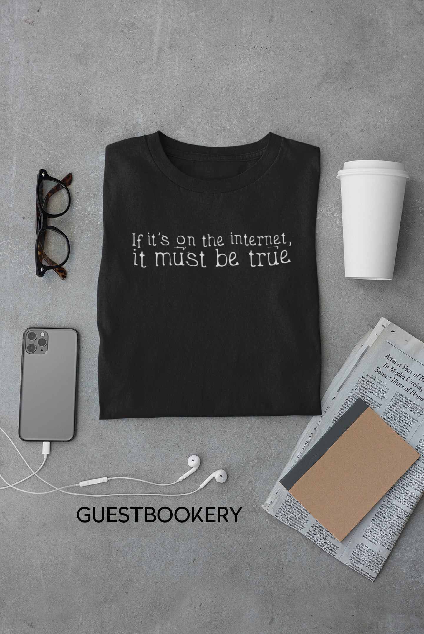 If it's on the internet, it must be true t-shirt