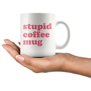 Stupid coffee mug 11oz - Guestbookery
