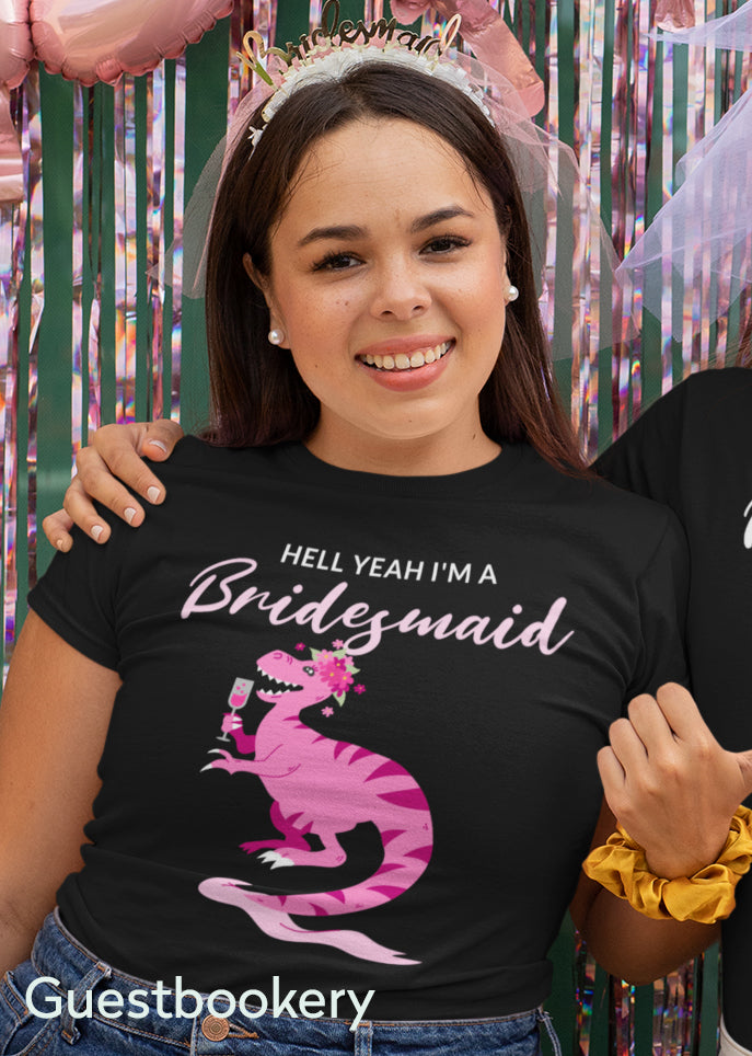 Hell Yeah I'm a Bridesmaid T-shirt