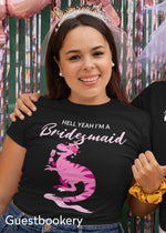 Load image into Gallery viewer, Hell Yeah I&#39;m a Bridesmaid T-shirt
