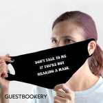 Load image into Gallery viewer, Don&#39;t talk to me if you&#39;re not wearing a mask WASHABLE Face Mask - Guestbookery
