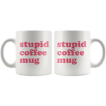 Load image into Gallery viewer, Stupid coffee mug 11oz - Guestbookery
