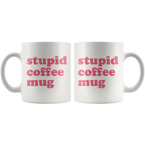Stupid coffee mug 11oz - Guestbookery