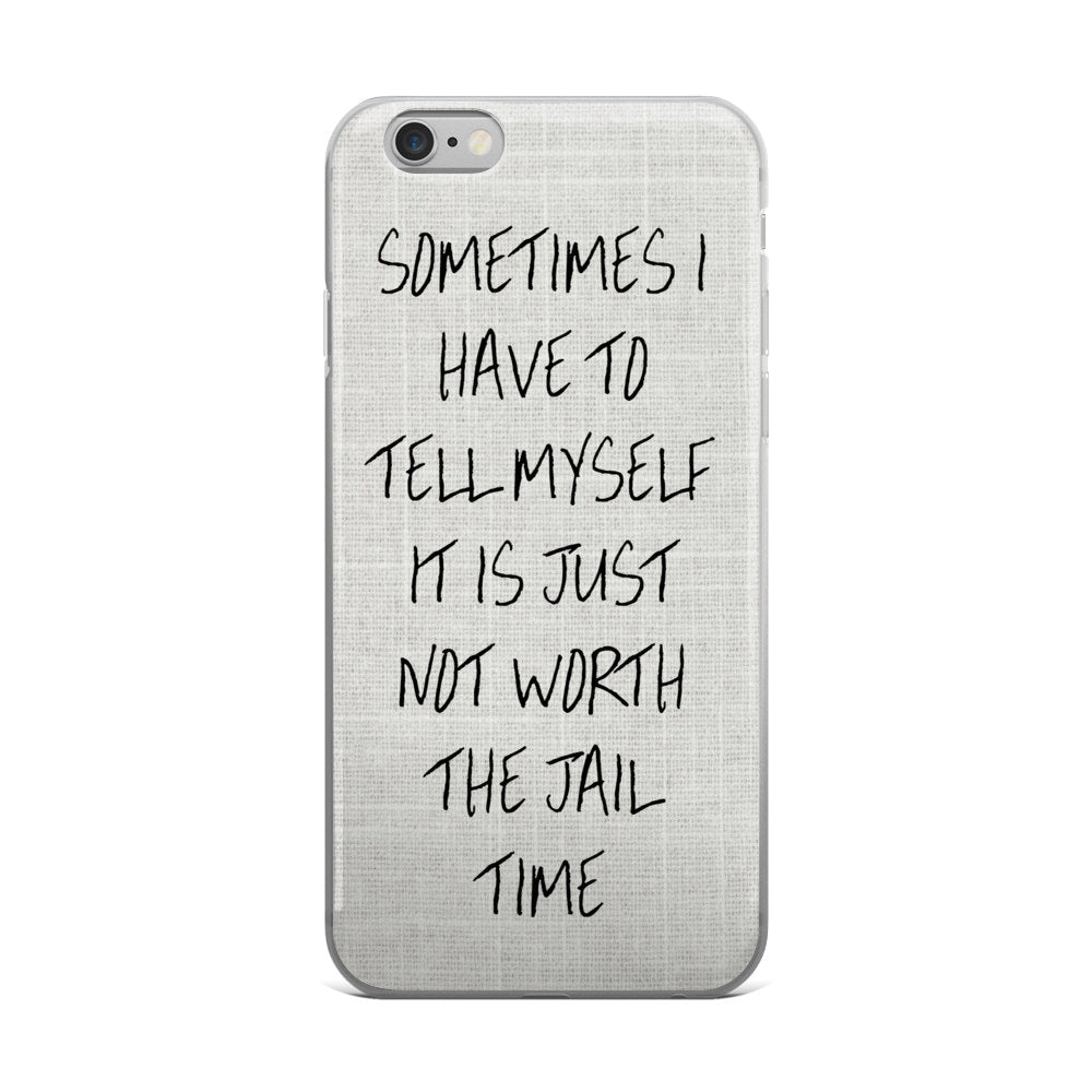 Not Worth The Jail Time Phone Case