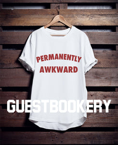 Permanently Awkward T-shirt - Guestbookery