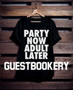 Load image into Gallery viewer, Party Now Adult Later T-shirt
