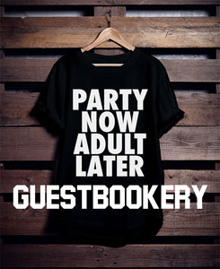 Party Now Adult Later T-shirt