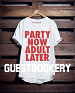 Load image into Gallery viewer, Party Now Adult Later T-shirt
