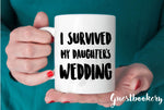 Load image into Gallery viewer, I Survived My Daughter&#39;s Wedding Mug

