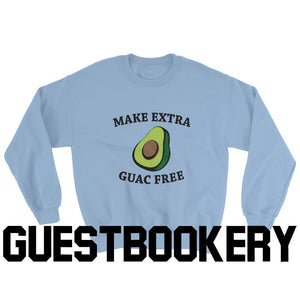 Make Extra Guac Free Sweatshirt - Guestbookery