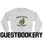 Load image into Gallery viewer, Make Extra Guac Free Sweatshirt - Guestbookery
