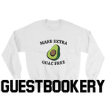 Load image into Gallery viewer, Make Extra Guac Free Sweatshirt - Guestbookery
