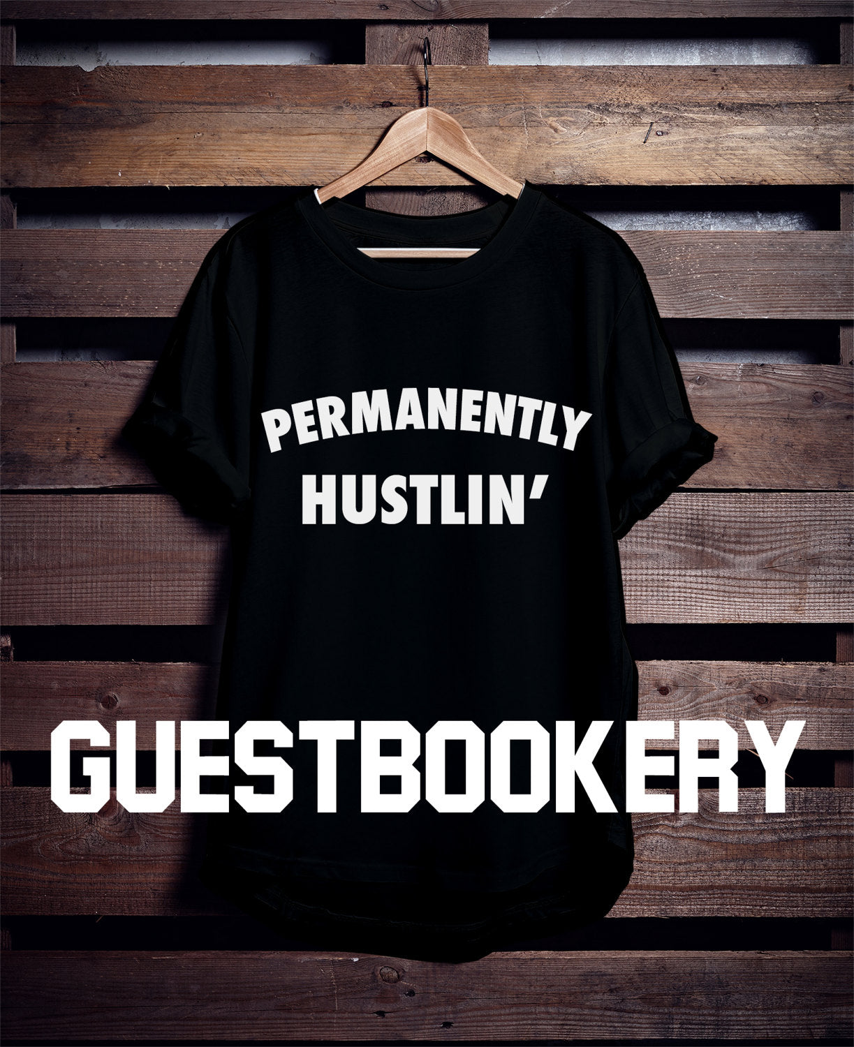 Permanently Hustlin' T-shirt - Guestbookery