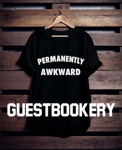 Permanently Awkward T-shirt - Guestbookery