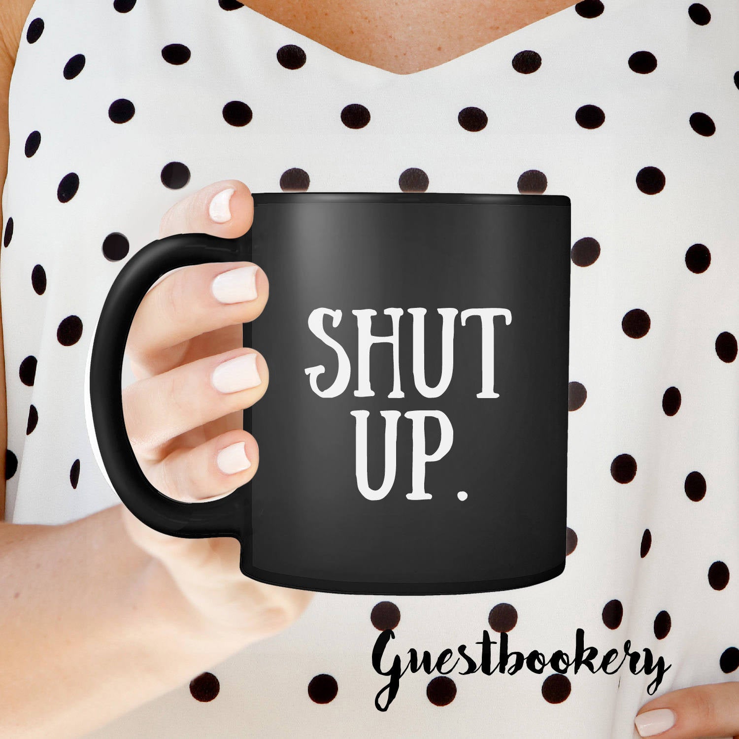 Shut Up Mug