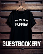 Load image into Gallery viewer, You Had Me At Puppies T-Shirt
