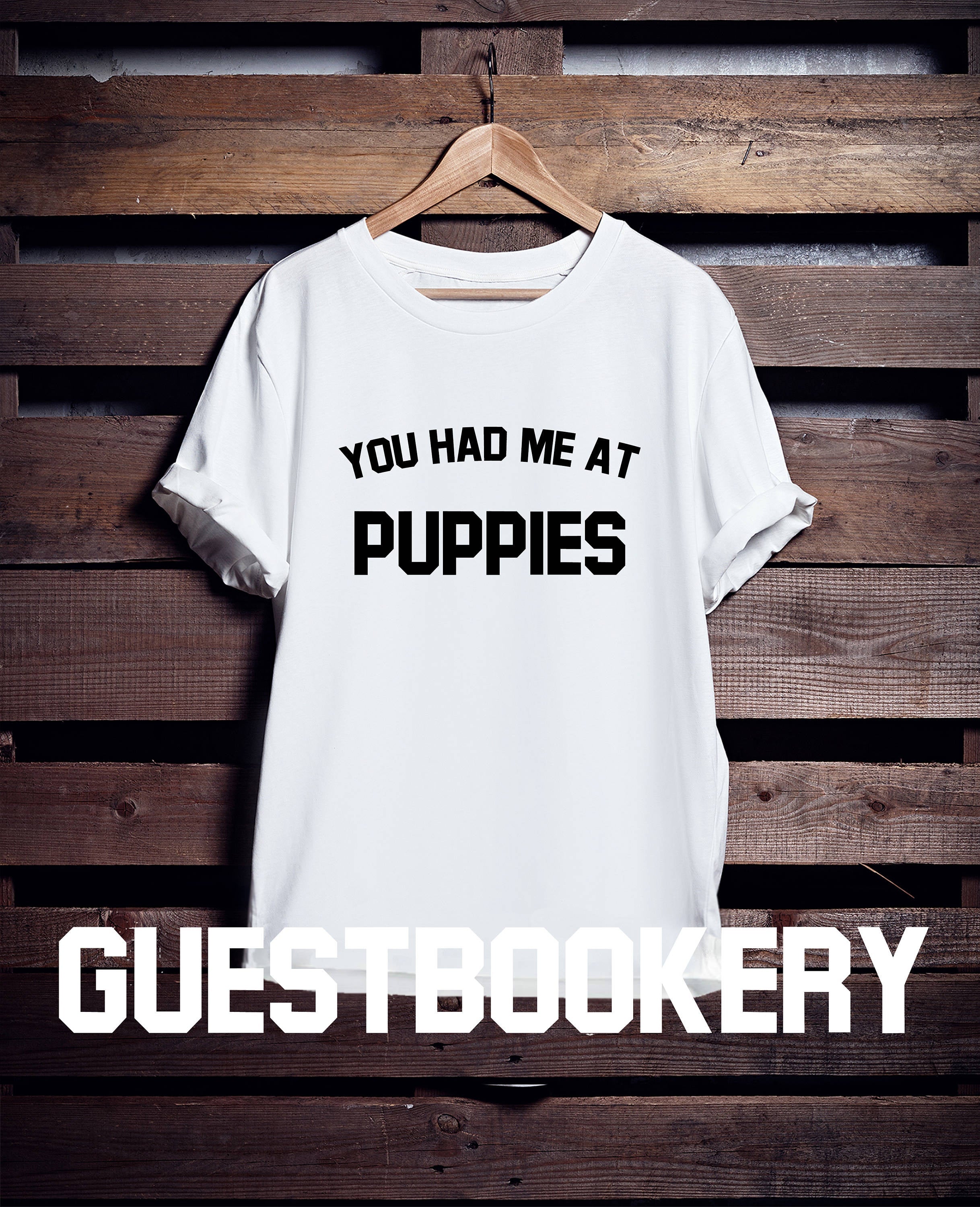 You Had Me At Puppies T-Shirt