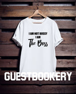 Load image into Gallery viewer, I&#39;m Not Bossy I am The Boss T-shirt
