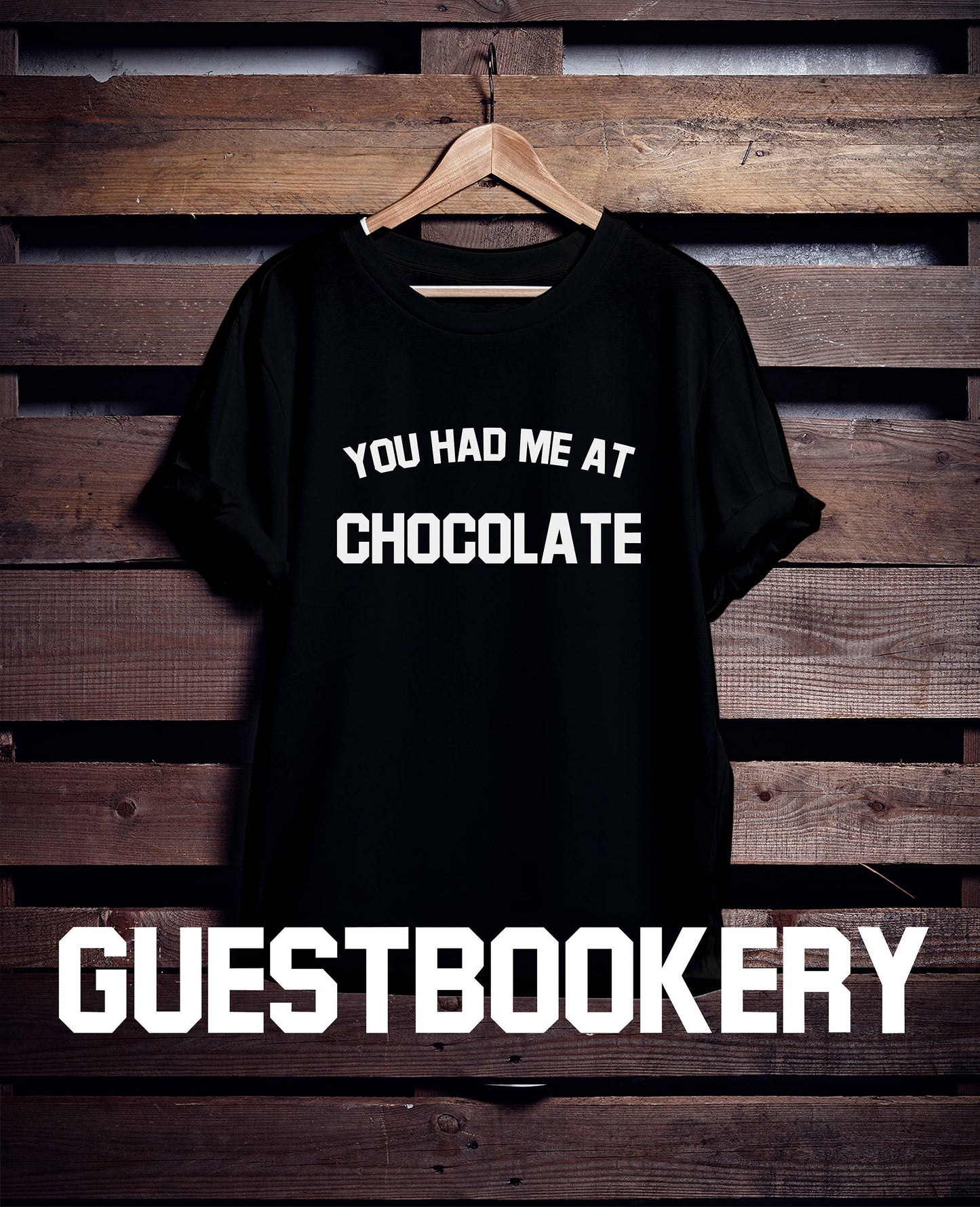 You Had Me At Chocolate T-Shirt