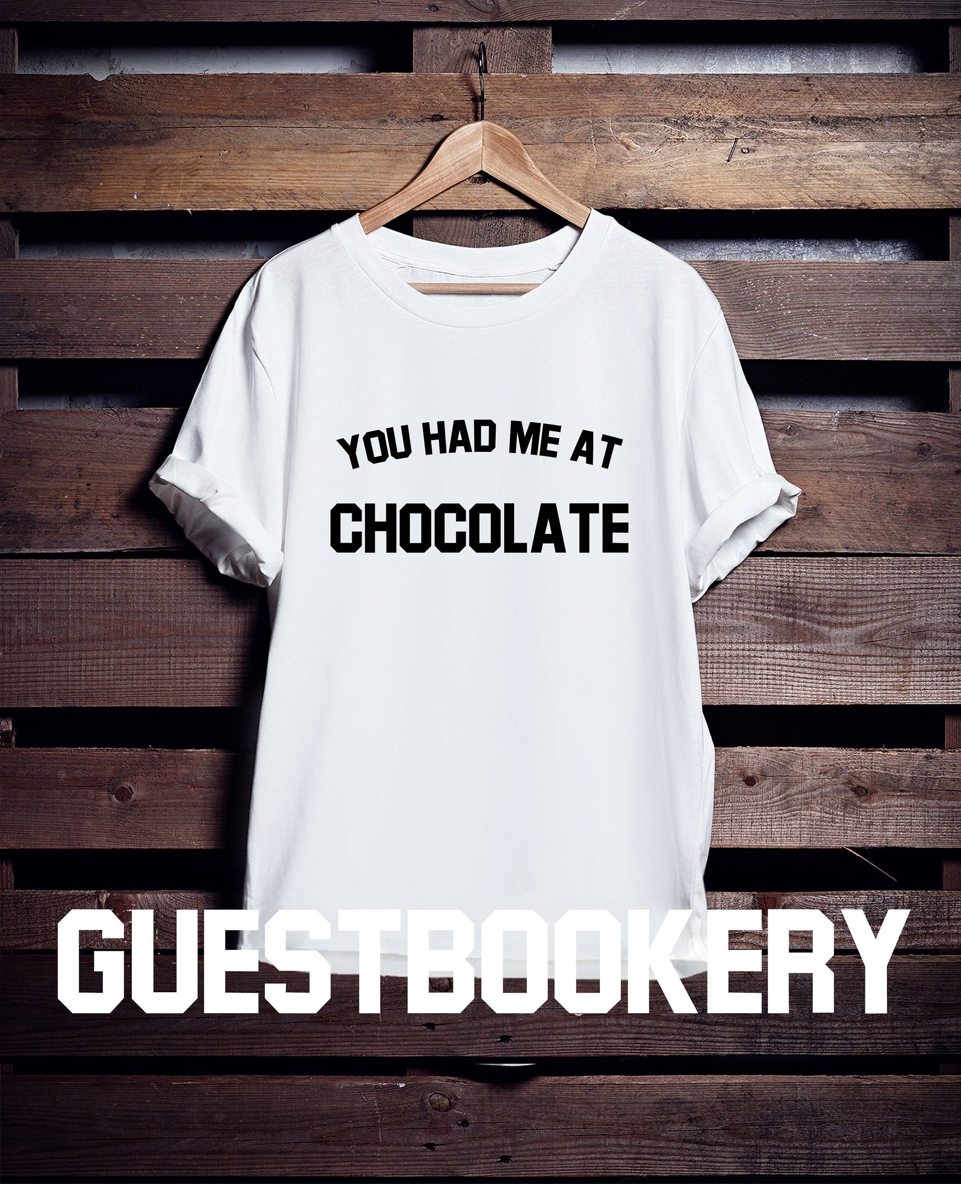 You Had Me At Chocolate T-Shirt