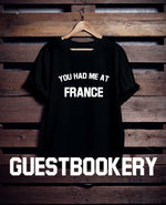 Load image into Gallery viewer, You Had Me At France T-Shirt
