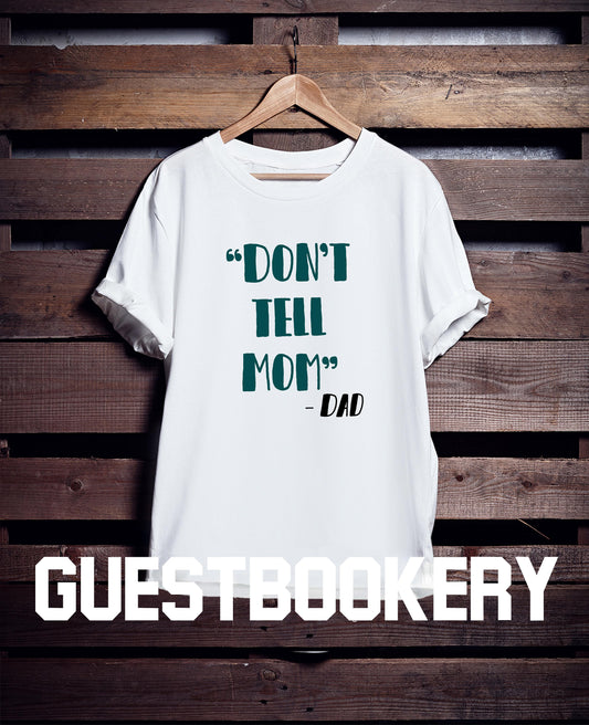 Don't Tell Mom T-Shirt