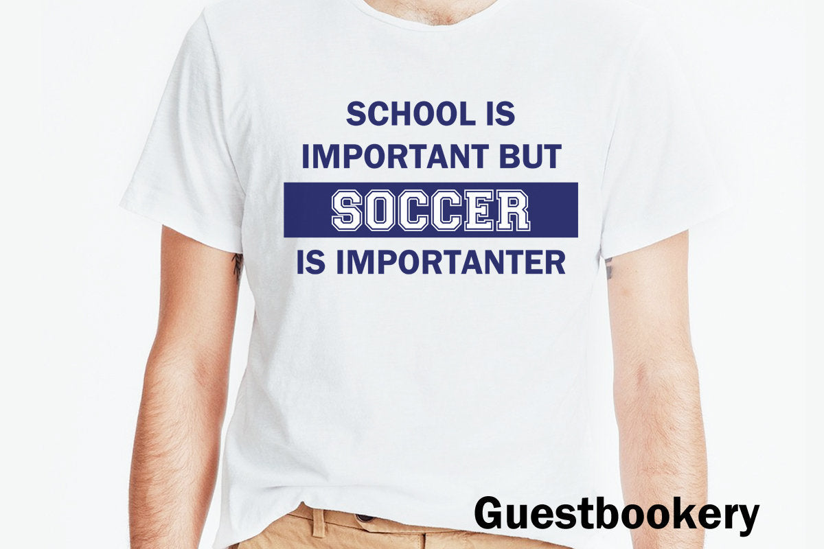 School is Important but Soccer is Importanter T-shirt
