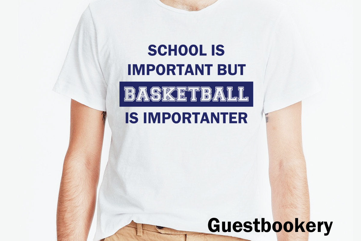 School is Important but Basketball is Importanter T-shirt