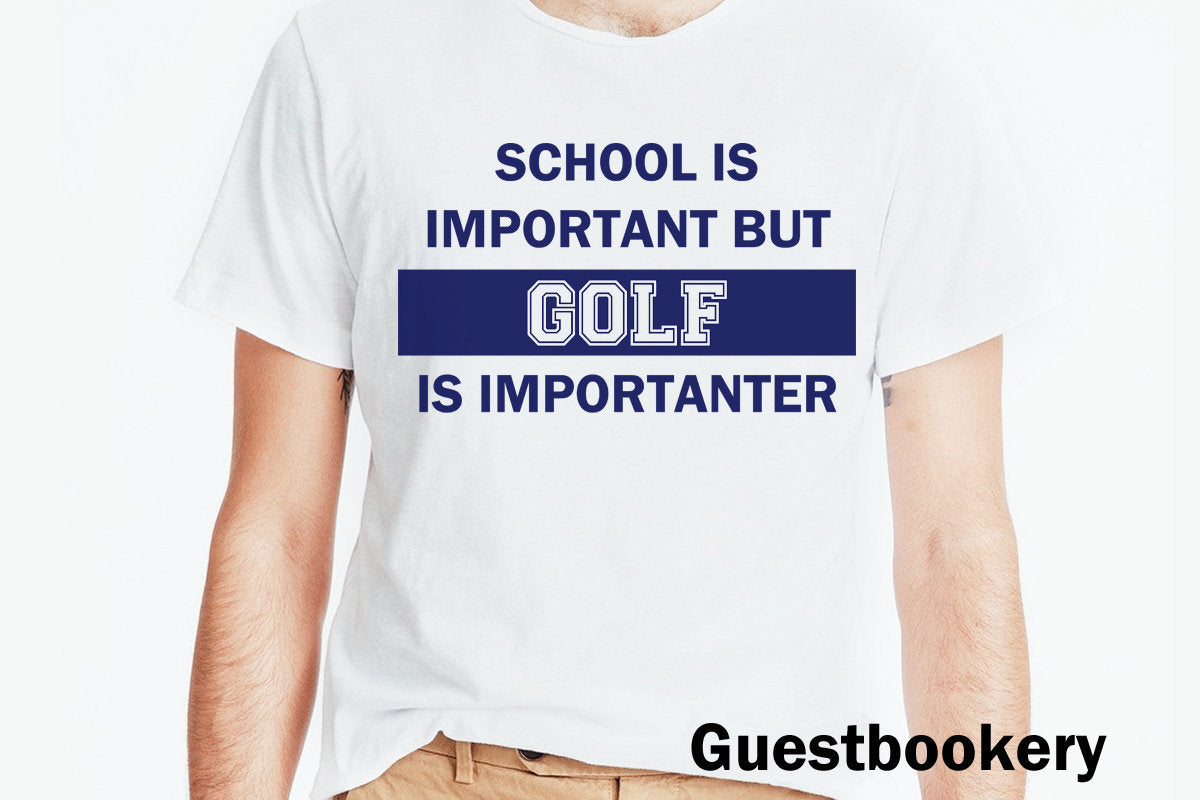 School is Important but Golf is Importanter T-shirt