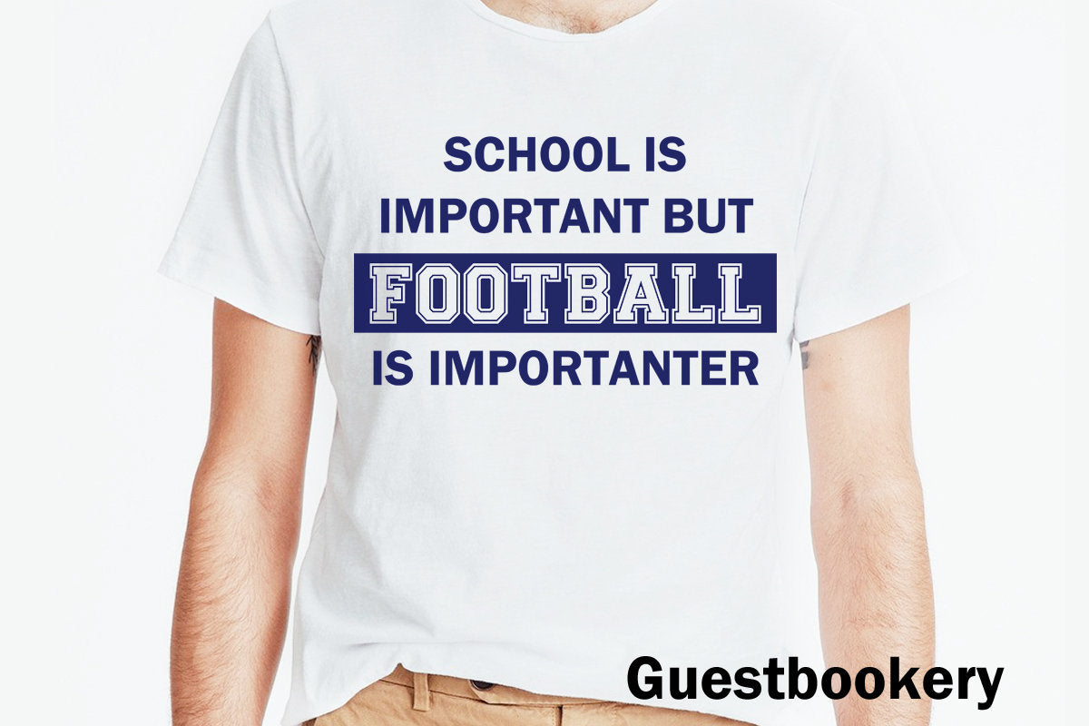 School is Important but Football is Importanter T-shirt