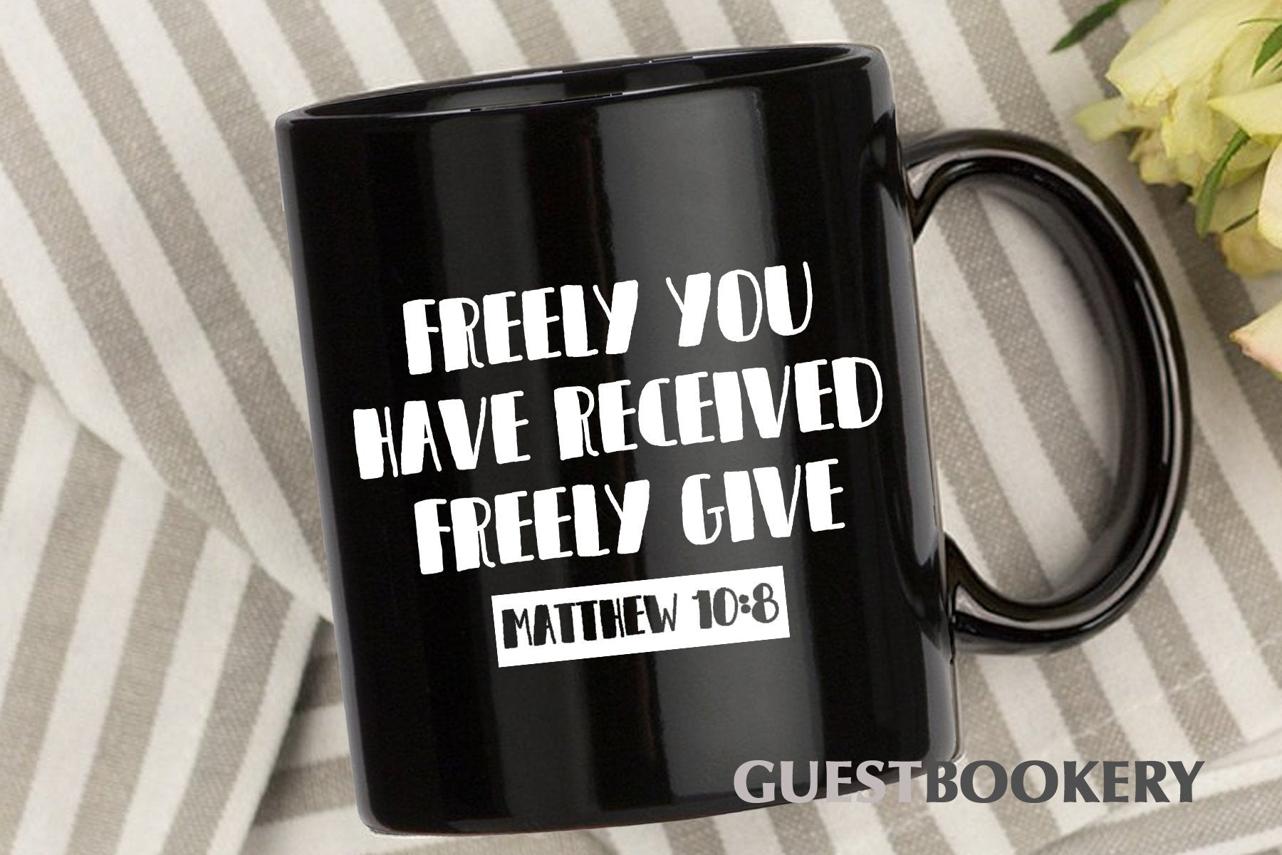 Freely You have Received Freely Give Mug - Matthew 10:8