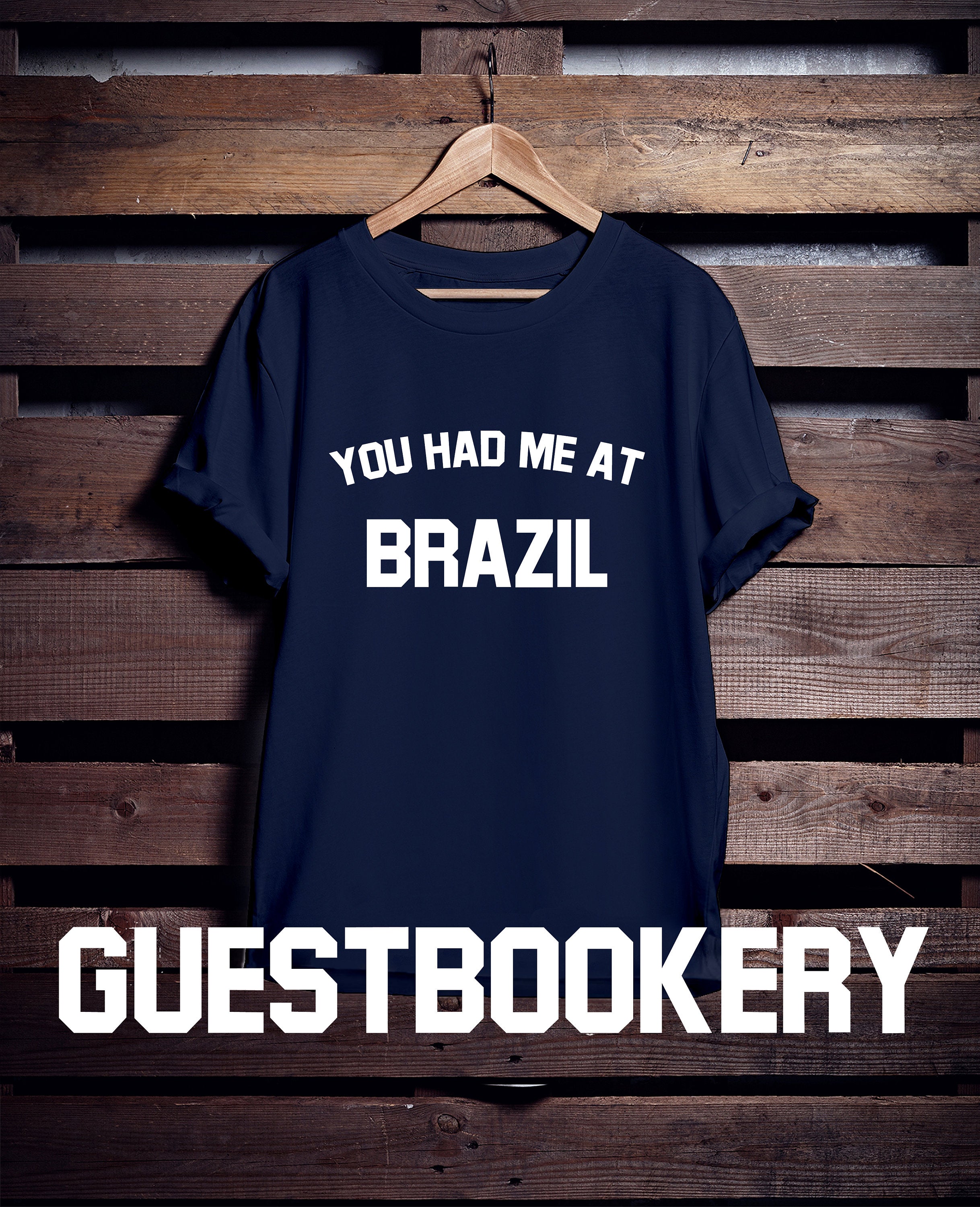 You Had Me At Brazil T-Shirt