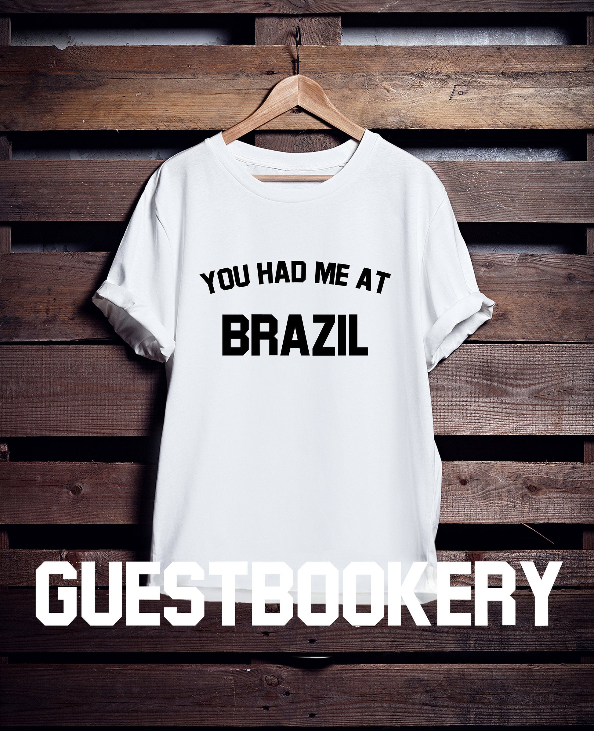 You Had Me At Brazil T-Shirt