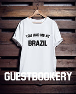 Load image into Gallery viewer, You Had Me At Brazil T-Shirt
