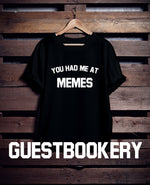 Load image into Gallery viewer, You Had Me At Memes T-Shirt
