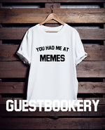 Load image into Gallery viewer, You Had Me At Memes T-Shirt
