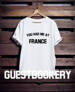 Load image into Gallery viewer, You Had Me At France T-Shirt
