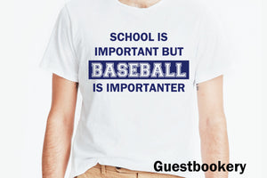 School is Important but Baseball is Importanter T-shirt